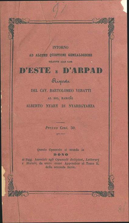 Intorno ad alcune quistioni genealogiche relative alle case Este e D'Arpad. Risposta del Cav. Bartolomeo Veratti al Sig. Bar. Alberto Nyary di Nyaregyhaza - Bartolomeo Veratti - copertina