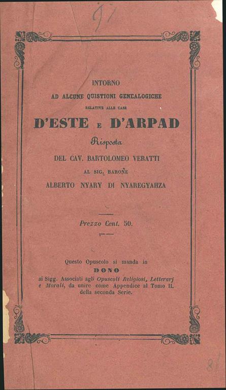 Intorno ad alcune quistioni genealogiche relative alle case Este e D'Arpad. Risposta del Cav. Bartolomeo Veratti al Sig. Bar. Alberto Nyary di Nyaregyhaza - Bartolomeo Veratti - copertina