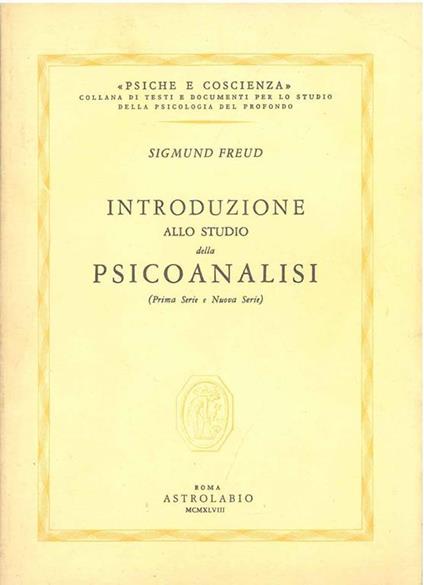 Introduzione allo studio della psicoanalsi (Prima Serie e Nuova Serie). Roma, Astrolabio, 1948, ma - Sigmund Freud - copertina