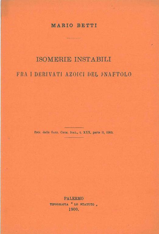 Isomerie instabili fra i derivati azoici del betanaftolo. Estratto - Mario Betti - copertina