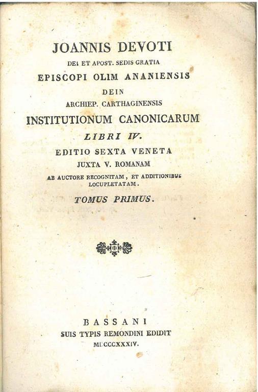 Joannis Devoti dei et apost. sedis gratia episcopi olim Ananiensis dein archiep. Carthaginensis Institutionum Canonicarum libri IV. Editio sexta veneta juxta V. Romanam ab auctore recognitam, et additionibus locupletatam - Giovanni Devoti - copertina