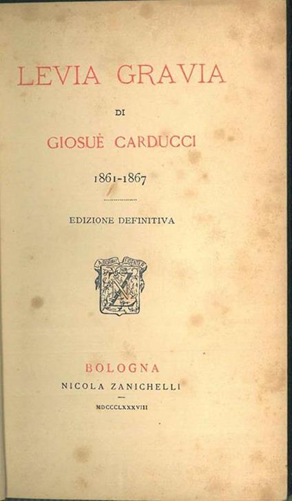 Levia Gravia di Giosué Carducci. 1861-1867. Edizione definitiva - Giosuè Carducci - copertina