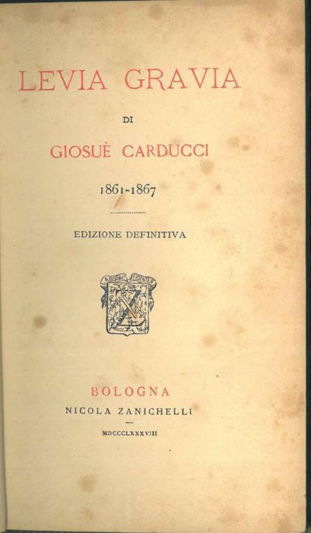 Levia Gravia di Giosué Carducci. 1861-1867. Edizione definitiva - Giosuè Carducci - copertina