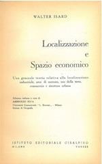Localizzazione e spazio economico. Una generale teoria relativa alla localizzazione industriale, aree di mercato, uso della terra, commercio e struttura urbana