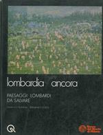 Lombardia ancora. Paesaggi lombardi da salvare