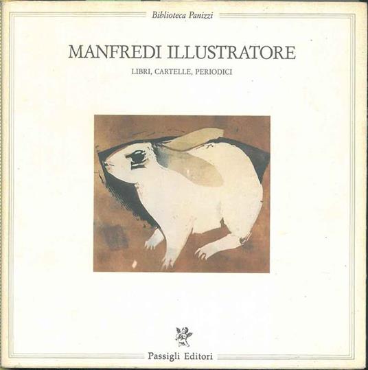 Manfredi illustratore. Libri, cartelli, periodici. Saggio introduttivo di L. Cavallo e un'appendice di scritti critici - Fabrizio Dall'Aglio - copertina