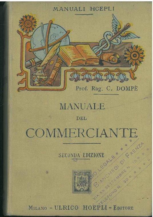 Manuale del commerciante ad uso della gente di commercio e degli istituti d'istruzione commerciale. Seconda edizione riveduta ed ampliata - Carlo Dompé - copertina
