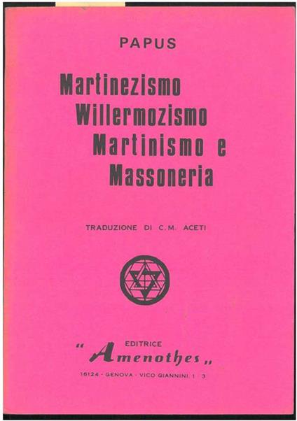 Martinezismo Willermozismo Martinismo e Massoneria. Traduzione di C.M. Aceti - Papus - copertina