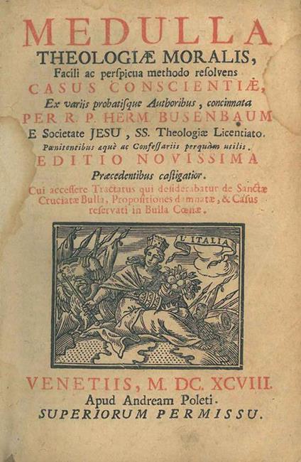 Medulla theologiae moralis, facili ac perspicua methodo resolvens casus conscientiae, ex variis probatisque authoribus concinnata per R.P. Herm. Busenbaum...Editio novissima praecedentibus castigatior. Cui accessere tractatus qui desiderabatur de San - Hermann Busenbaum - copertina