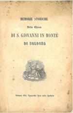 Memorie storiche della Chiesa di S. Giovanni in Monte di Bologna
