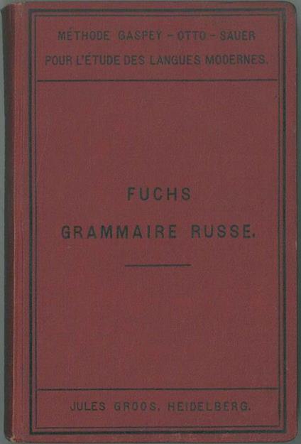 Mèthode Gaspey-Otto- Sauer. Nouvelle grammaire russe contenant outre les principales règles de la langue russe dès themes, des lectures et des conversations A cura di A. Topffer - Paul Fuchs - copertina