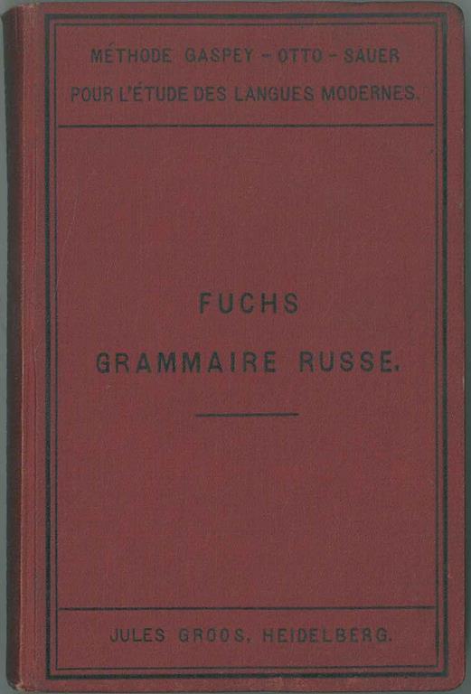 Mèthode Gaspey-Otto- Sauer. Nouvelle grammaire russe contenant outre les principales règles de la langue russe dès themes, des lectures et des conversations A cura di A. Topffer - Paul Fuchs - copertina