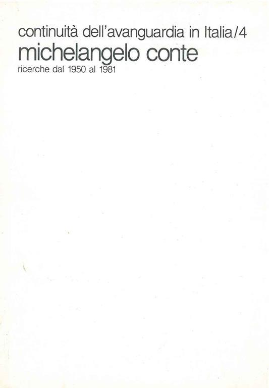 Michelangelo Conte ricerche dal 1950 al 1981 Introduzione di E. Crispolti - copertina