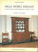 Mille mobili emiliani. (L'arredo domestico in Emilia- Romagna dal sec. XVI al sec. XIX). Introduzione di L. Bandera
