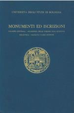 Monumenti ed iscrizioni. Palazzo centrale - accademia delle scienze dell'istituto - biblioteca - facoltà e loro istituti. Università degli studi di Bologna