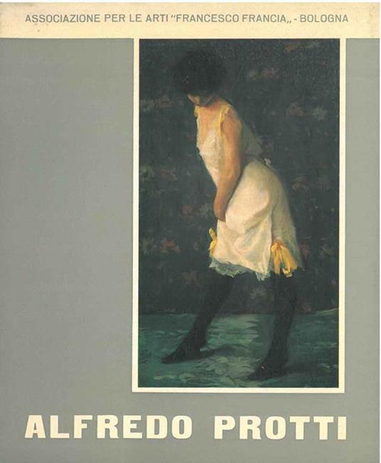 Mostra retrospettiva di Alfredo Protti. Bologna, settembre-ottobre 1971 - Franco Solmi - copertina