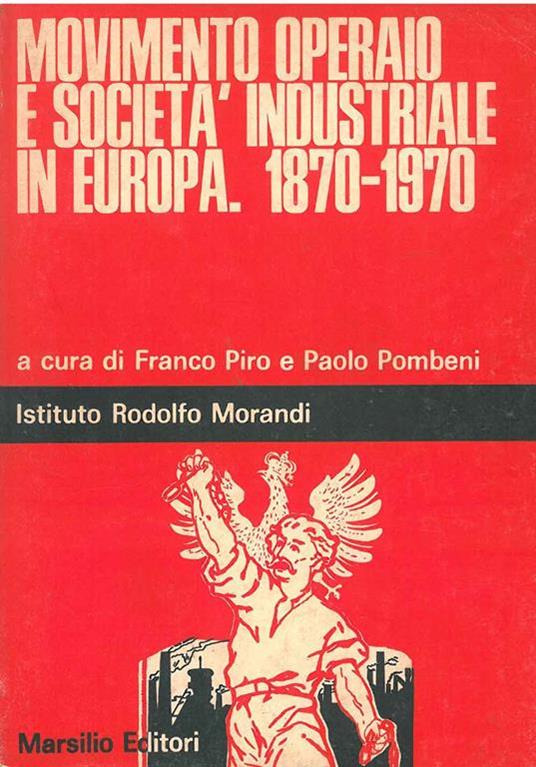 Movimento operaio e società industriale in Europa. 1870-1970 - Franco Piro - copertina