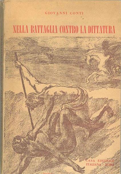 Nella battaglia contro la dittatura. Cronistoria e tre discorsi - Giuseppe Conti - copertina