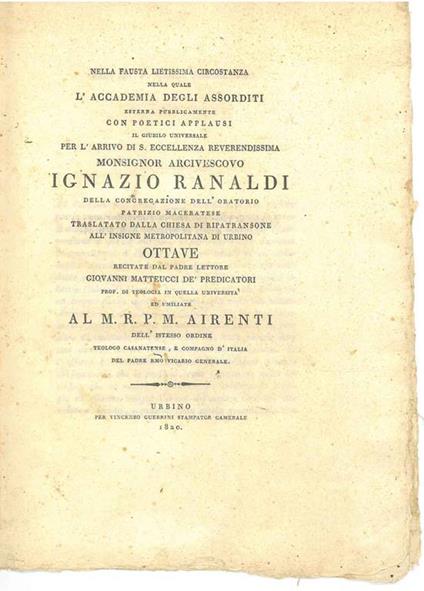 Nella fausta lietissima circostanza nella quale l'Accademia degli Assorditi esterna pubblicmanete con poetici applausi il giubilo universale per l'arrivo di S. Eccellenza... Ignazio Ranaldi... Ottave.. - Giovanni Matteucci - copertina