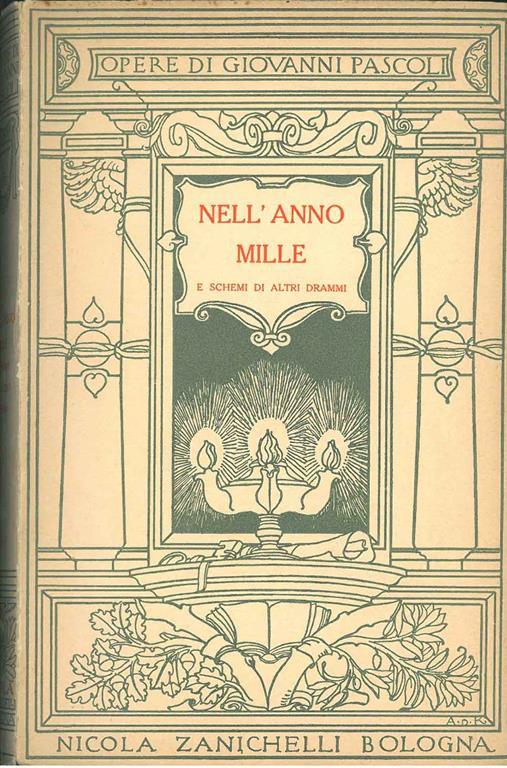 Nell'anno mille. Sue notizie e schemi di altri drammi. Copertina di De Karoli - Giovanni Pascoli - copertina