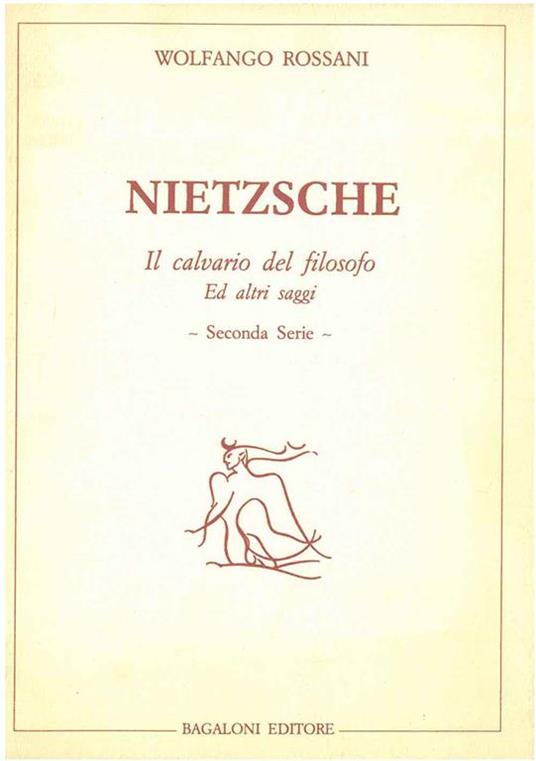 Nietzsche. Il calvario del filosofo ed altri saggi. Copia autografata - Wolfango Rossani - copertina