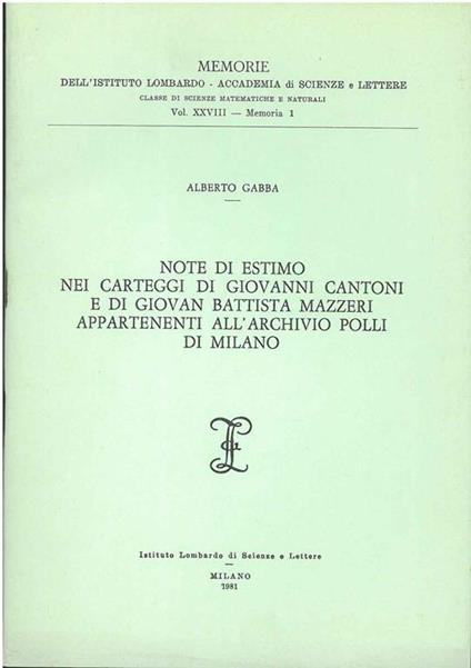 Note di estimo nei carteggi di Giovanni Cantoni e di Giovan Battista Mazzeri appartenenti all'archivio Polli di Milano - Alberto Gabba - copertina