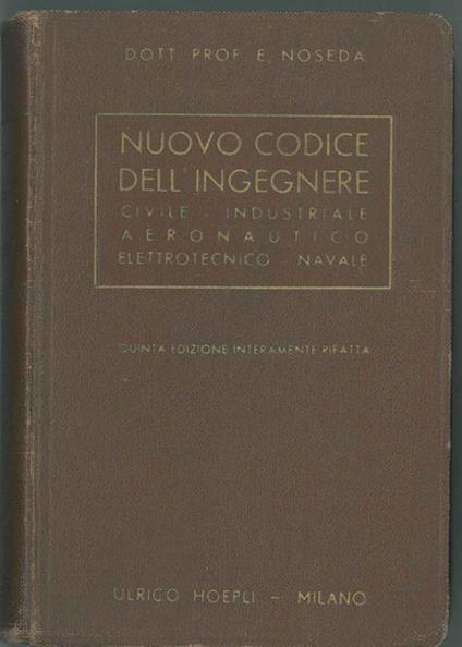 Nuovo codice dell'ingegnere civile - Industriale - aeronautico - elettrotecnico - Navale - E. Noseda - copertina