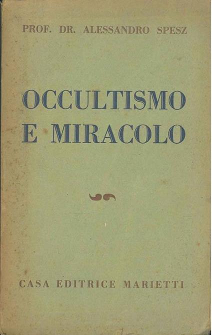 Occultismo e miracolo. Un problema delle relazioni fra scienza e fede. Unica versione autorizzata - Alessandro Spesz - copertina