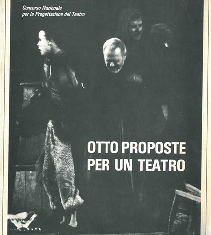 Otto proposte per un teatro. Concorso nazionale per le progettazione del teatro. (Comune di Forlì) - copertina
