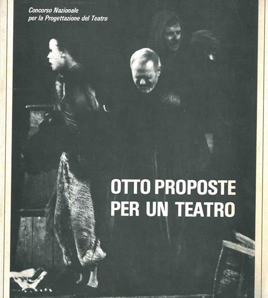 Otto proposte per un teatro. Concorso nazionale per le progettazione del teatro. (Comune di Forlì) - copertina
