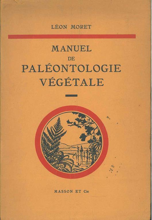 Paleontologie Vegetale. Deuxieme edition revue et corrigée - Leon Moret - copertina