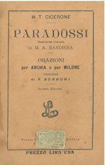 Paradossi : Traduzione Italiana di M. A. Bandiera. Orazioni per Archia e per Milone : traduzione di P. Bordoni