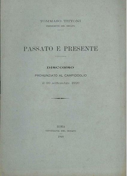 Passato e presente. Discorso pronunziato al Campidoglio il 20 settembre 1920 - Tommaso Tittoni - copertina
