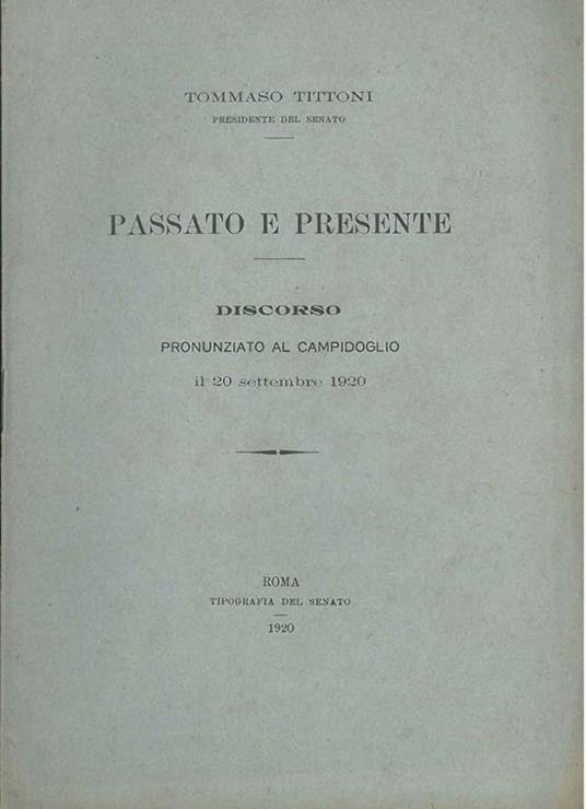 Passato e presente. Discorso pronunziato al Campidoglio il 20 settembre 1920 - Tommaso Tittoni - copertina