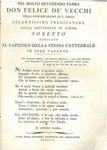 Pel molto reverendo padre Don Felice de' Vecchi della congregazione di S. Paolo zelantissimo predicatore nella cattedrale di Parma. Sonetto dedicato al capitolo della stessa cattedrale in sede vacante