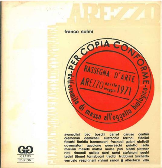 Per copia conforme. Dall'eremita di massa all'oggetto biologico. Rassegna d'arte, Arezzo, aprile-maggio 1971 - Franco Solmi - copertina
