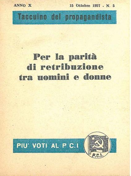 Per la parità di retribuzione tra uomini e donne. Taccuino di propaganda. Anno X, 15 ottobre 1957, n. 5 - copertina