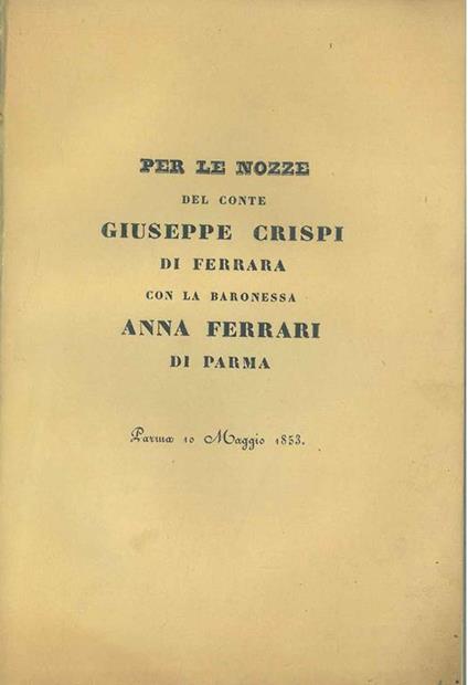Per le nozze del Conte Giuseppe Crispi di Ferrara con la Baronessa Anna Ferrari di Parma. Parma, 10 maggio 1853 - copertina