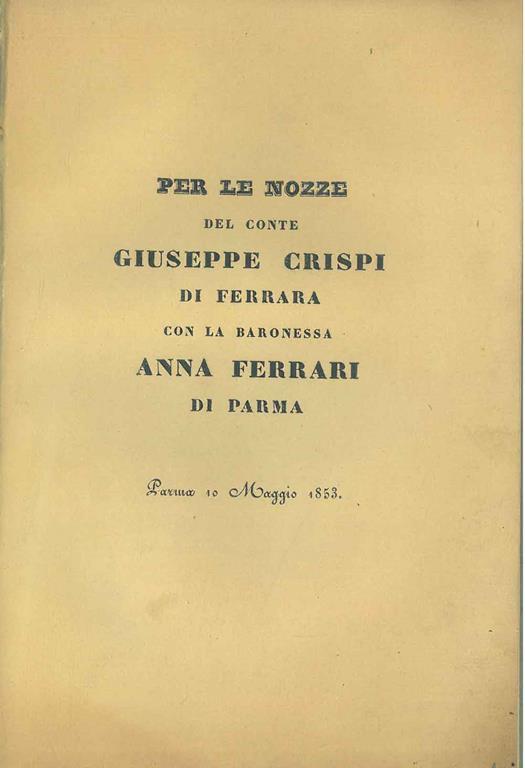 Per le nozze del Conte Giuseppe Crispi di Ferrara con la Baronessa Anna Ferrari di Parma. Parma, 10 maggio 1853 - copertina