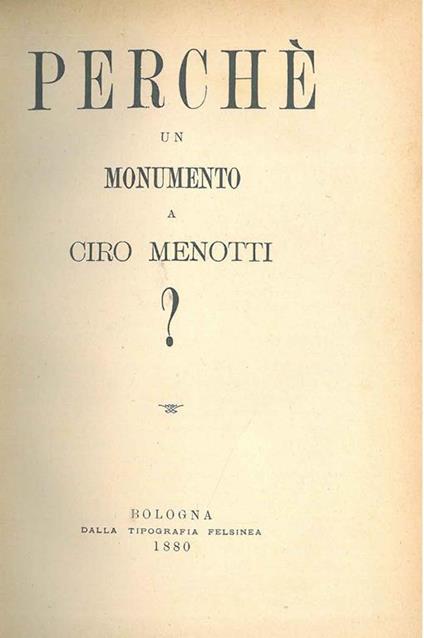 Perchè un monumento a Ciro Menotti? - copertina