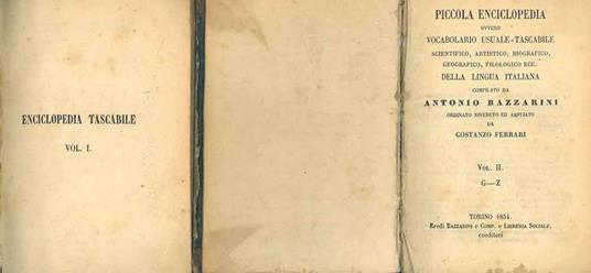 Piccola enciclopedia ovvero Vocabolario usuale-tascabile scientifico, artistico, biografico, geografico, filologico ecc. della lingua italiana compilato da Antonio Bazzarini ordinato, riveduto ed ampliato da Costanzo Ferrari - Antonio Bazzarini - copertina