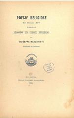 Poesie religiose del secolo XIV, pubblicate secondo un codice eugubino da Giuseppe Mazzatinti. Scelta di curiosità letterarie inedite o rare dal secolo XIII al XVII in appendice alla collezione di opere inedite o rare