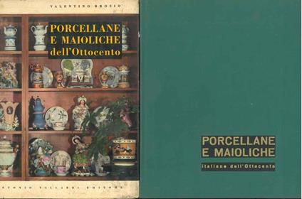 Porcellane e maioliche italiane dell'ottocento - Valentino Brosio - copertina