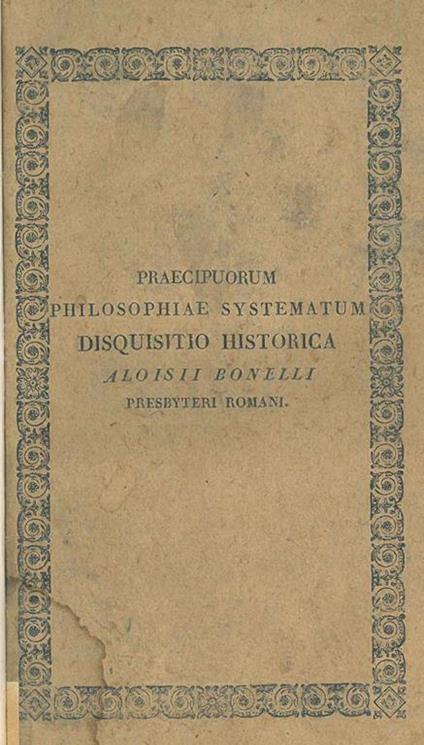 Praecipuorum philosophiae systematum disquisitio historica Aloisii Bonelli presbyteri romani - Luigi Bonelli - copertina