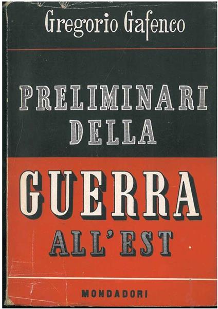 Preliminari della guerra all'Est. Dall'accordo di Mosca (21 agosto 1939) alle ostilità in Russia (22 giugno 1941) - Gregorio Gafenco - copertina