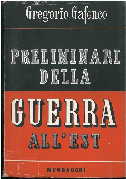 Preliminari della guerra all'Est. Dall'accordo di Mosca (21 agosto 1939) alle ostilità in Russia (22 giugno 1941) - Gregorio Gafenco - copertina