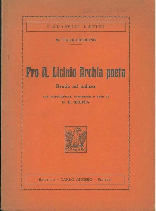 Pro A. Licinio Archia poeta. Oratio ad iudices Introduzione commento e note di G. B. Groppa - M. Tullio Cicerone - copertina