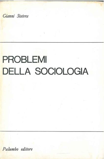 Problemi della sociologia. Seconda edizione riveduta e aumentata - Gianni Statera - copertina