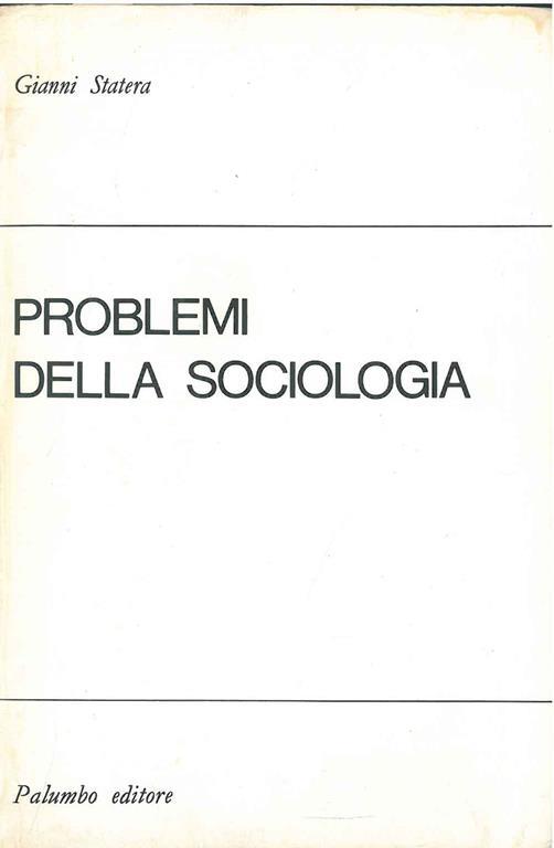 Problemi della sociologia. Seconda edizione riveduta e aumentata - Gianni Statera - copertina