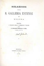 Relazione sulla Galleria Estense di Modena fatta a richiesta della R. Commissione italiana per la esposizione universale di Vienna del 1873